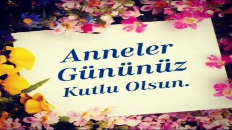 Anneler gününüz kutlu olsun...